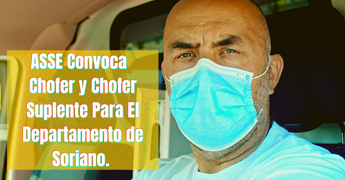 ASSE Convoca Chofer y Chofer Suplente Para El Departamento de Soriano.