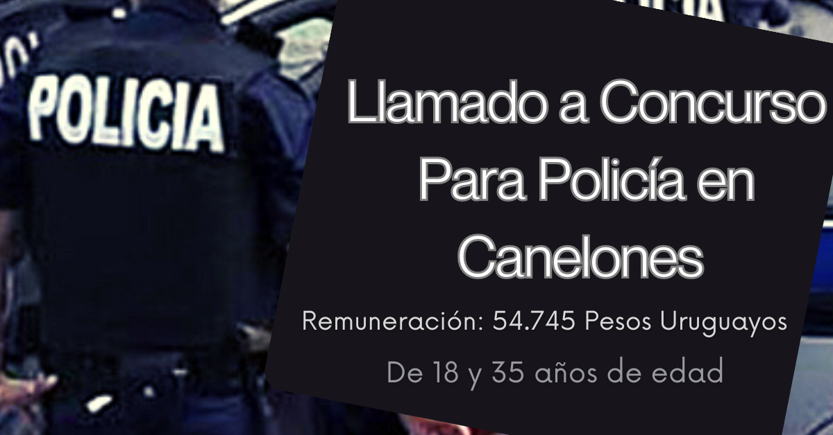 llamado a concurso para Policía en Canelones 