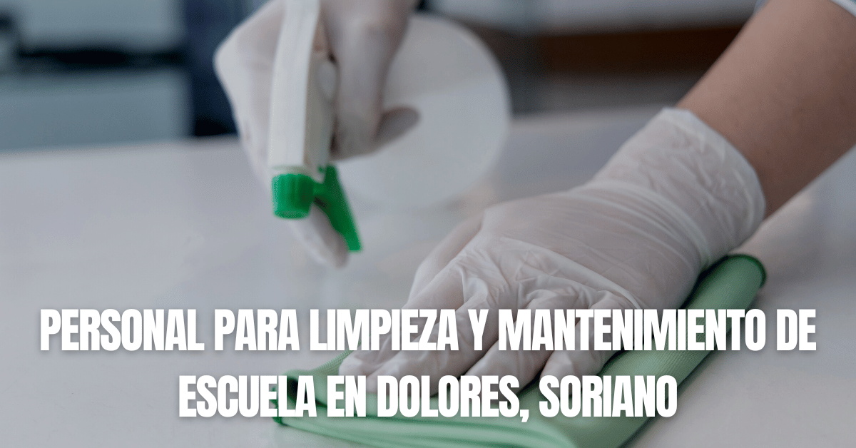 personal para limpieza y mantenimiento de escuela en Dolores, Soriano