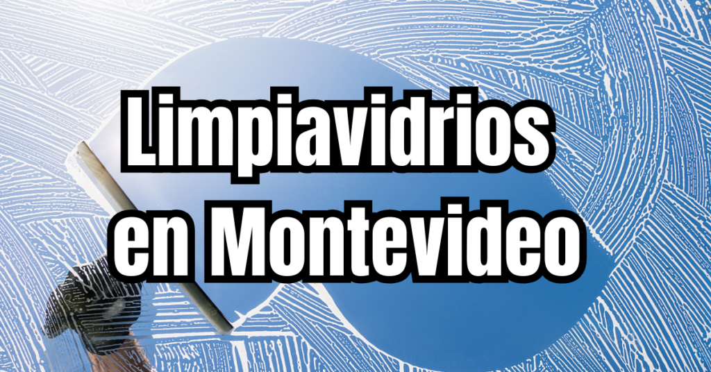 limpiavidrios en Montevideo