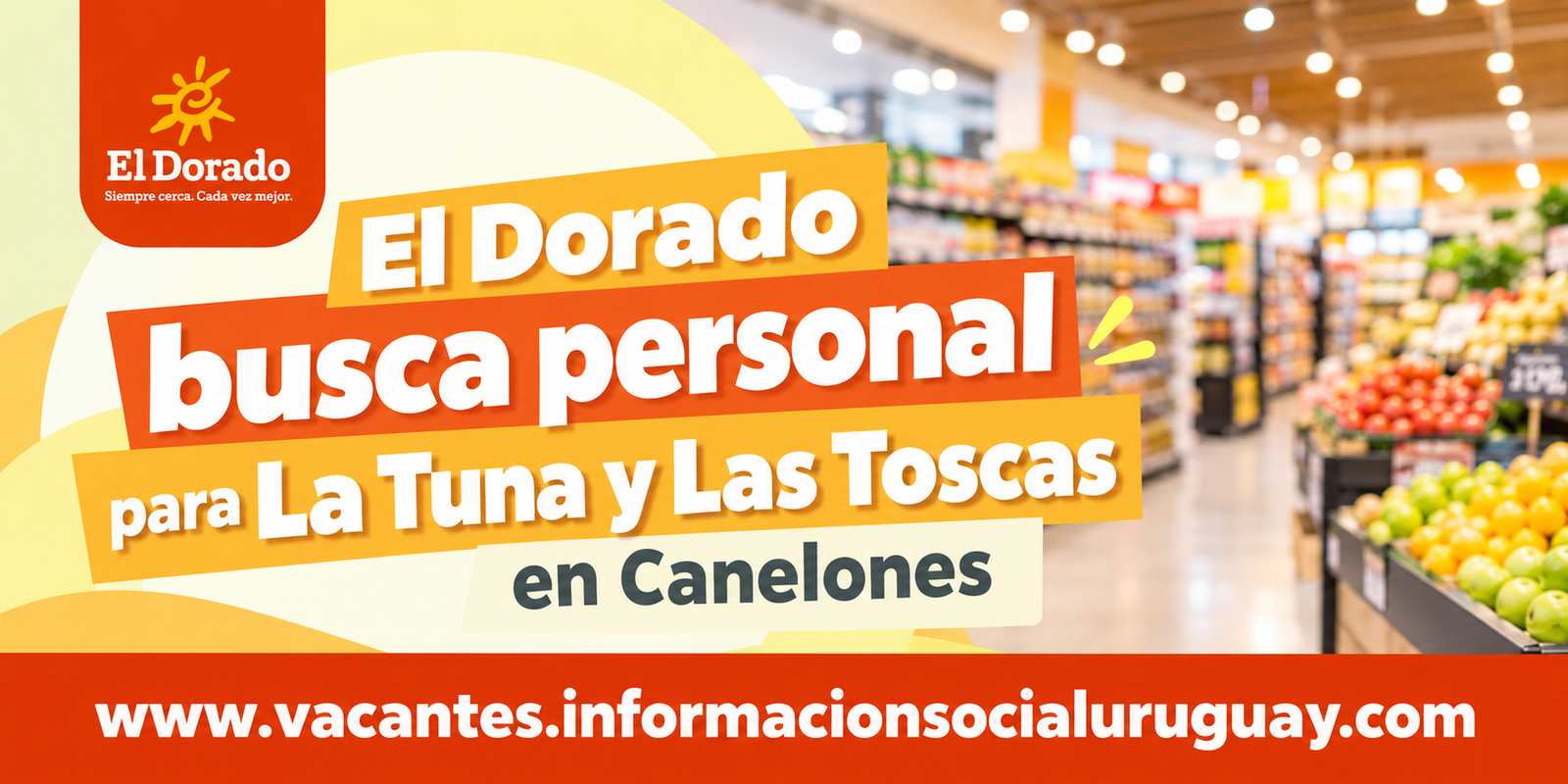 El Dorado busca personal en La Tuna y Las Toscas